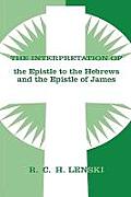 The Interpretation of the Epistle to the Hebrews and the Epistle of James