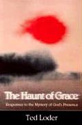 Haunt of Grace Responses to the Mystery of Gods Presence