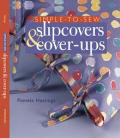Simple To Sew Slipcovers & Cover Ups