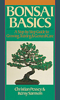 Bonsai Basics A Step By Step Guide to Growing Training & General Care