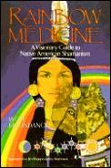 Rainbow Medicine A Visionary Guide To