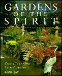 Gardens Of The Spirit Create Your Own Sacred Spaces