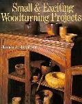 Small & Exciting Woodturning Projects