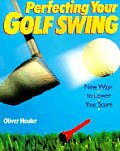 Perfecting Your Golf Swing New Ways To L