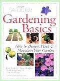 Gardening Basics A Complete Guide to Designing Planting & Maintaining Gardens