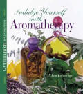 Indulge Yourself With Aromatherapy