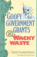 Goofy Government Grants & Wacky Waste