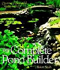 Complete Pond Builder Creating a Beautiful Water Garden