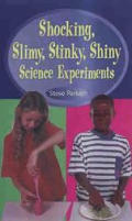 Shocking Slimy Stinky Shiny Science Expe