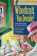 Whodunit You Decide Mini Mysteries for You to Solve
