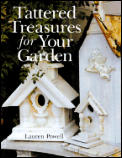 Tattered Treasures For Your Garden