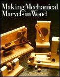 Making Mechanical Marvels In Wood