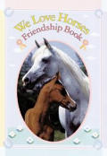 We Love Horses Friendship Book