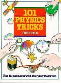 101 Physics Tricks Fun Experiments With