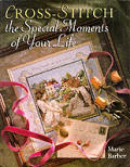 Cross Stitch The Special Moments In Your