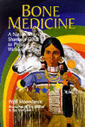 Bone Medicine A Native American Shamans Guide to Physical Wholeness