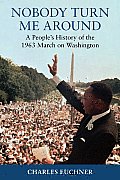 Nobody turn me around; a people's history of the 1963 march on Washington