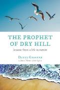 The Prophet of Dry Hill: Lessons from a Life in Nature