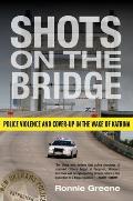 Shots on the Bridge: Police Violence and Cover-Up in the Wake of Katrina