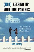 Not Keeping Up with Our Parents The Decline of the Professional Middle Class