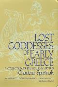 Lost Goddesses of Early Greece A Collection of Pre Hellenic Myths