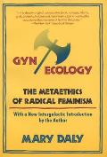 Gyn/Ecology: The Metaethics of Radical Feminism