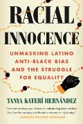 Racial Innocence Unmasking Latino Anti Black Bias & the Struggle for Equality