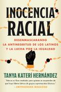 Inocencia Racial: Desenmascarando La Antinegritud de Los Latinos Y La Lucha Por La Igualdad
