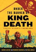 Under the Banner of King Death Pirates of the Atlantic a Graphic Novel