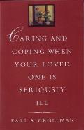 Caring and Coping When Your Loved One Is Seriously Ill