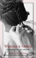 Weaving a Family: Untangling Race and Adoption