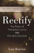 Rectify The Power of Restorative Justice After Wrongful Conviction