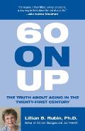 60 on Up The Truth about Aging in the Twenty First Century