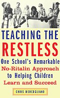 Teaching the Restless One Schools Remarkable No Ritalin Approach to Helping Children Learn & Succeed