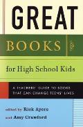 Great Books for High School Kids A Guide to Wonderful Engrossing Life Changing Reading