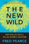 New Wild Why Invasive Species Will Be Natures Salvation