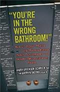 Youre in the Wrong Bathroom & 20 Other Myths & Misconceptions about Transgender & Gender Nonconforming People