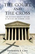 Court & the Cross The Religious Rights Crusade to Reshape the Supreme Court