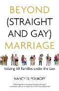 Beyond Straight & Gay Marriage Valuing All Families Under the Law