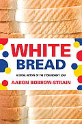 White Bread A Social History Of The Store Bought Loaf