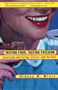 Tasting Food Tasting Freedom Excursions Into Eating Power & the Past