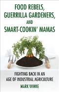 Food Rebels Guerrilla Gardeners & Smart Cookin Mamas