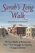 Sarahs Long Walk The Free Blacks of Boston & How Their Struggle for Equality Changed America