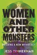 Women & Other Monsters Building a New Mythology
