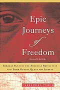 Epic Journeys of Freedom Runaway Slaves of the American Revolution & Their Global Quest for Liberty