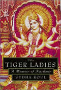 Tiger Ladies Memoir Of Kashmir