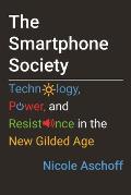 The Smartphone Society: Technology, Power, and Resistance in the New Gilded Age