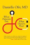What Patients Say What Doctors Hear What Doctors Say What Patients Hear