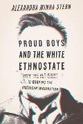 Proud Boys & the White Ethnostate How the Alt Right Is Warping the American Imagination