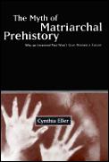 Myth Of Matriarchal Prehistory